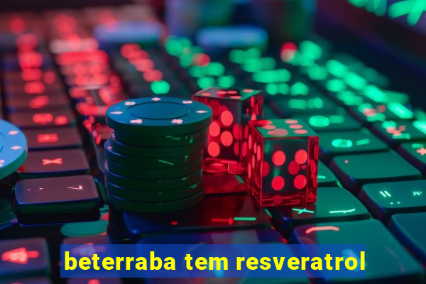 beterraba tem resveratrol